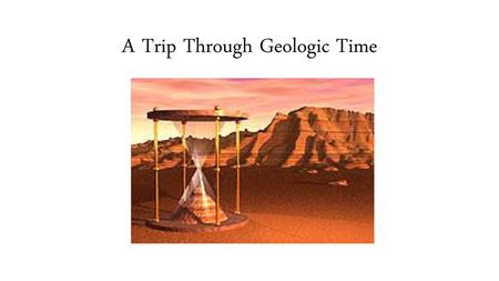 A Trip Through Geologic Time