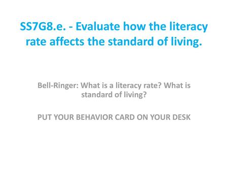 Bell-Ringer: What is a literacy rate? What is  standard of living?