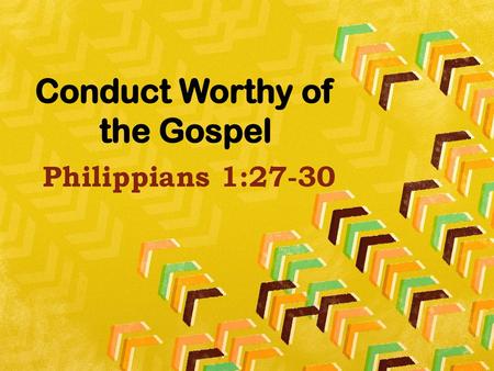 Conduct Worthy of the Gospel