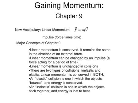 Gaining Momentum: Chapter 9 New Vocabulary: Linear Momentum