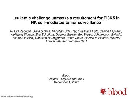 Leukemic challenge unmasks a requirement for PI3Kδ in NK cell–mediated tumor surveillance by Eva Zebedin, Olivia Simma, Christian Schuster, Eva Maria Putz,