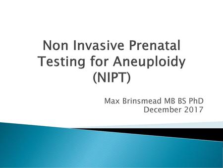 Non Invasive Prenatal Testing for Aneuploidy (NIPT)