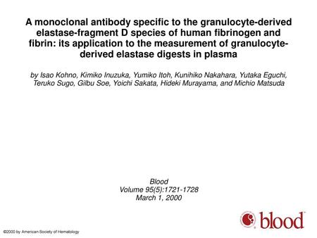 A monoclonal antibody specific to the granulocyte-derived elastase-fragment D species of human fibrinogen and fibrin: its application to the measurement.