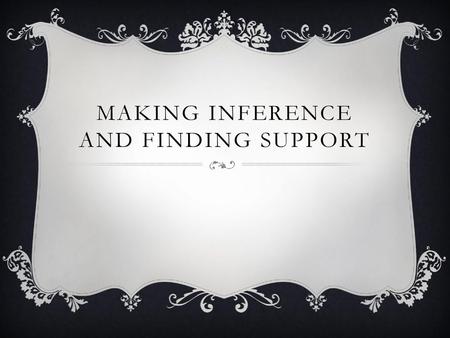 Making Inference and Finding Support