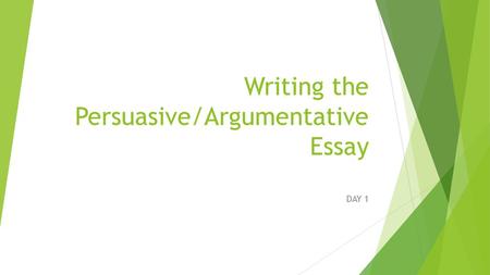 Writing the Persuasive/Argumentative Essay