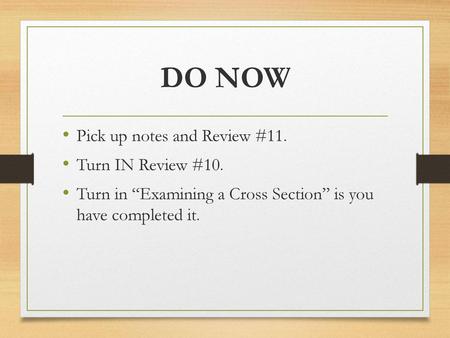 DO NOW Pick up notes and Review #11. Turn IN Review #10.