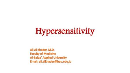 Hypersensitivity Ali Al Khader, M.D. Faculty of Medicine