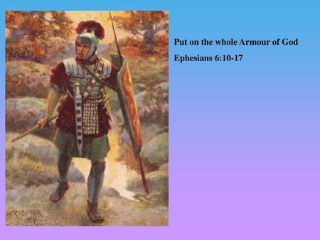 Put on the whole Armour of God