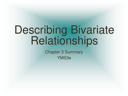 Describing Bivariate Relationships