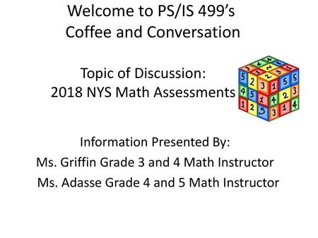 Information Presented By: Ms. Griffin Grade 3 and 4 Math Instructor