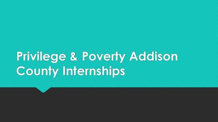 Privilege & Poverty Addison County Internships