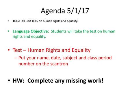 Agenda 5/1/17 HW: Complete any missing work!