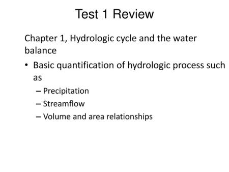 Test 1 Review Chapter 1, Hydrologic cycle and the water balance