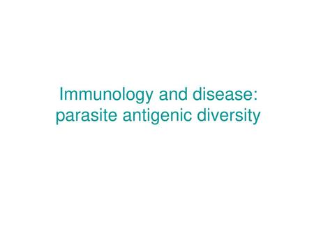 Immunology and disease: parasite antigenic diversity