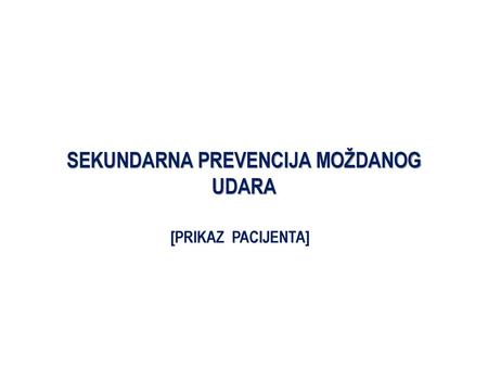 SEKUNDARNA PREVENCIJA MOŽDANOG UDARA