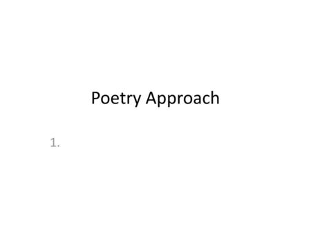 Poetry Approach 1..