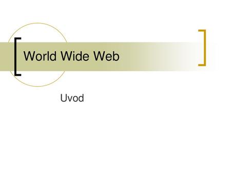 World Wide Web Uvod.