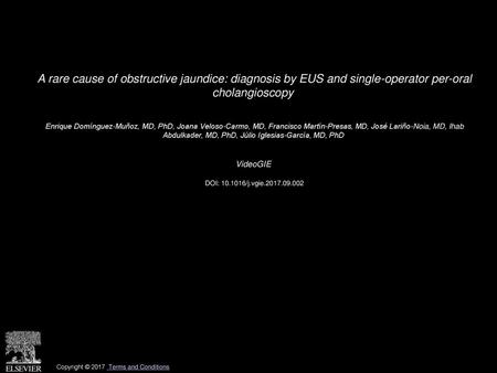 A rare cause of obstructive jaundice: diagnosis by EUS and single-operator per-oral cholangioscopy  Enrique Domínguez-Muñoz, MD, PhD, Joana Veloso-Carmo,