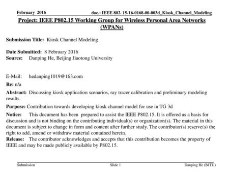 February 2016 Project: IEEE P802.15 Working Group for Wireless Personal Area Networks (WPANs) Submission Title: Kiosk Channel Modeling Date Submitted: