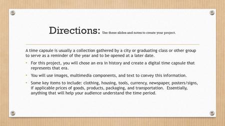 Directions: Use these slides and notes to create your project.