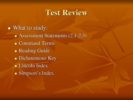 Test Review What to study: Assessment Statements ( )