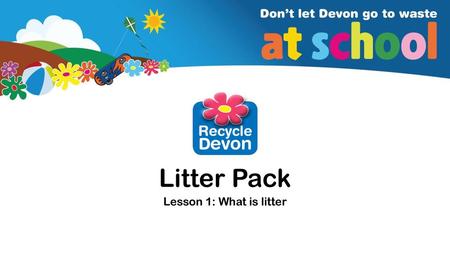 Litter Pack Lesson 1: What is litter.