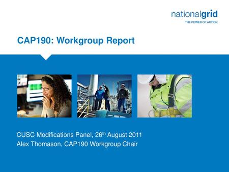 CAP190: Workgroup Report CUSC Modifications Panel, 26th August 2011