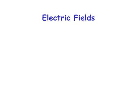 Electric Fields.