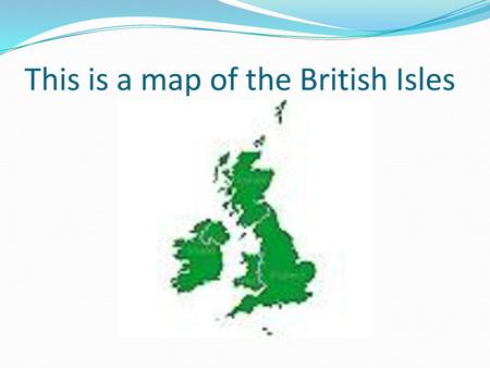 This is a map of the British Isles