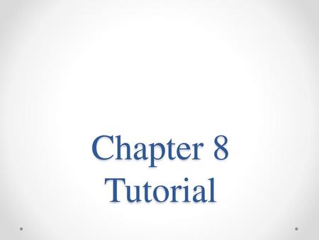 Chapter 8 Tutorial.