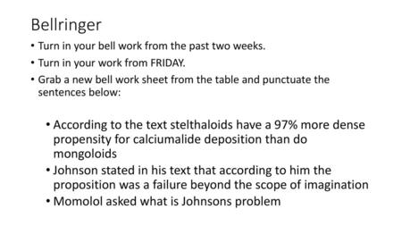 Bellringer Turn in your bell work from the past two weeks.