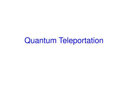 Quantum Teleportation