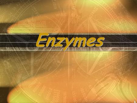 Enzymes.