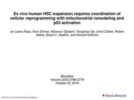 Ex vivo human HSC expansion requires coordination of cellular reprogramming with mitochondrial remodeling and p53 activation by Luena Papa, Eran Zimran,