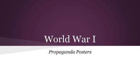 World War I Propaganda Posters.