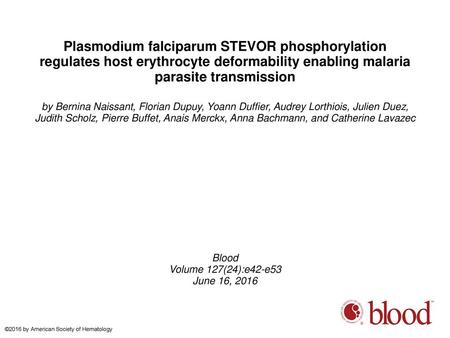 Plasmodium falciparum STEVOR phosphorylation regulates host erythrocyte deformability enabling malaria parasite transmission by Bernina Naissant, Florian.