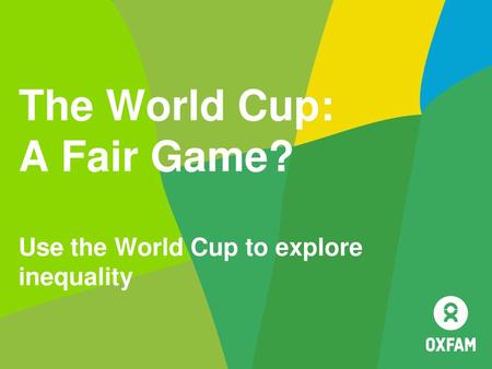 The World Cup: A Fair Game? Use the World Cup to explore inequality