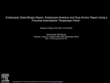 Endoscopic Distal Biceps Repair: Endoscopic Anatomy and Dual-Anchor Repair Using a Proximal Anterolateral “Parabiceps Portal”  Deepak N. Bhatia, M.S.(Orth),