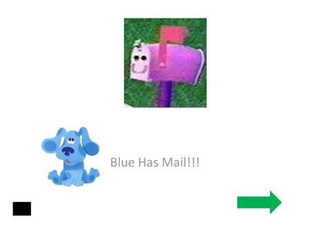 Blue Has Mail!!!.