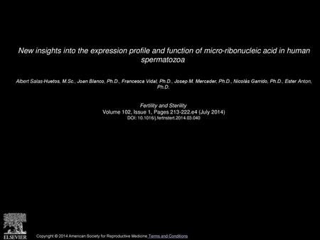 New insights into the expression profile and function of micro-ribonucleic acid in human spermatozoa  Albert Salas-Huetos, M.Sc., Joan Blanco, Ph.D.,