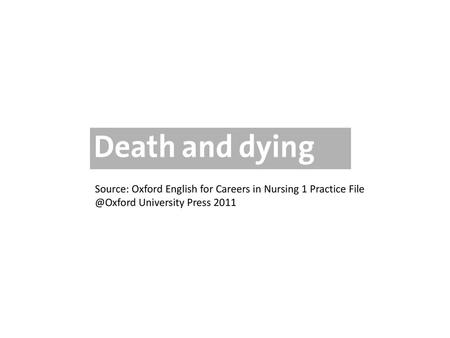 Source: Oxford English for Careers in Nursing 1 Practice File