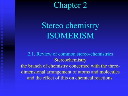 Chapter 2 Stereo chemistry ISOMERISM 2. 1