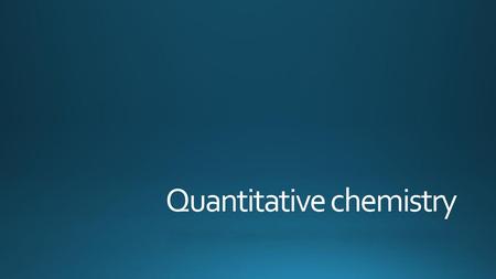 Quantitative chemistry