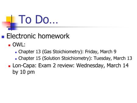 To Do… Electronic homework OWL: