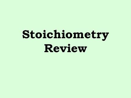 Stoichiometry Review.