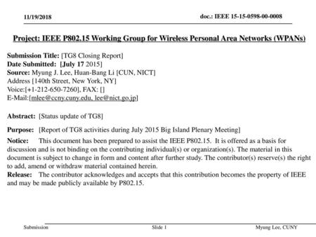 July 2014 doc.: IEEE 802.15-14-0466-00-0008 11/19/2018 Project: IEEE P802.15 Working Group for Wireless Personal Area Networks (WPANs) Submission Title: