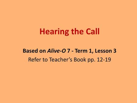 Based on Alive-O 7 - Term 1, Lesson 3