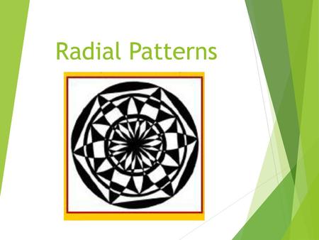 Radial Patterns.