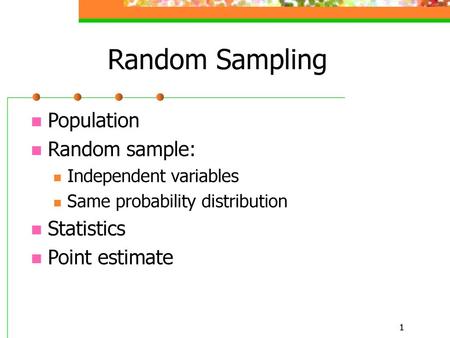 Random Sampling Population Random sample: Statistics Point estimate