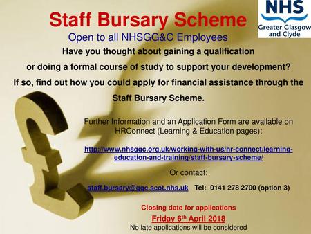 Staff Bursary Scheme Open to all NHSGG&C Employees